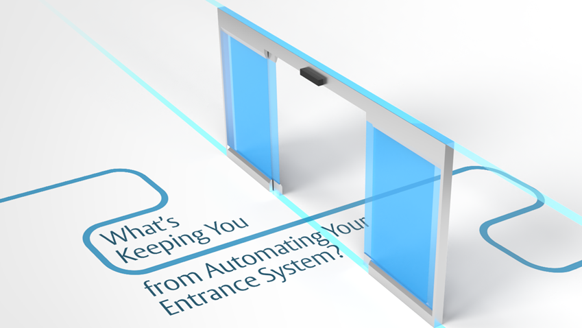 Whats Keeping You From Automating Your Entrance System Assa Abloy